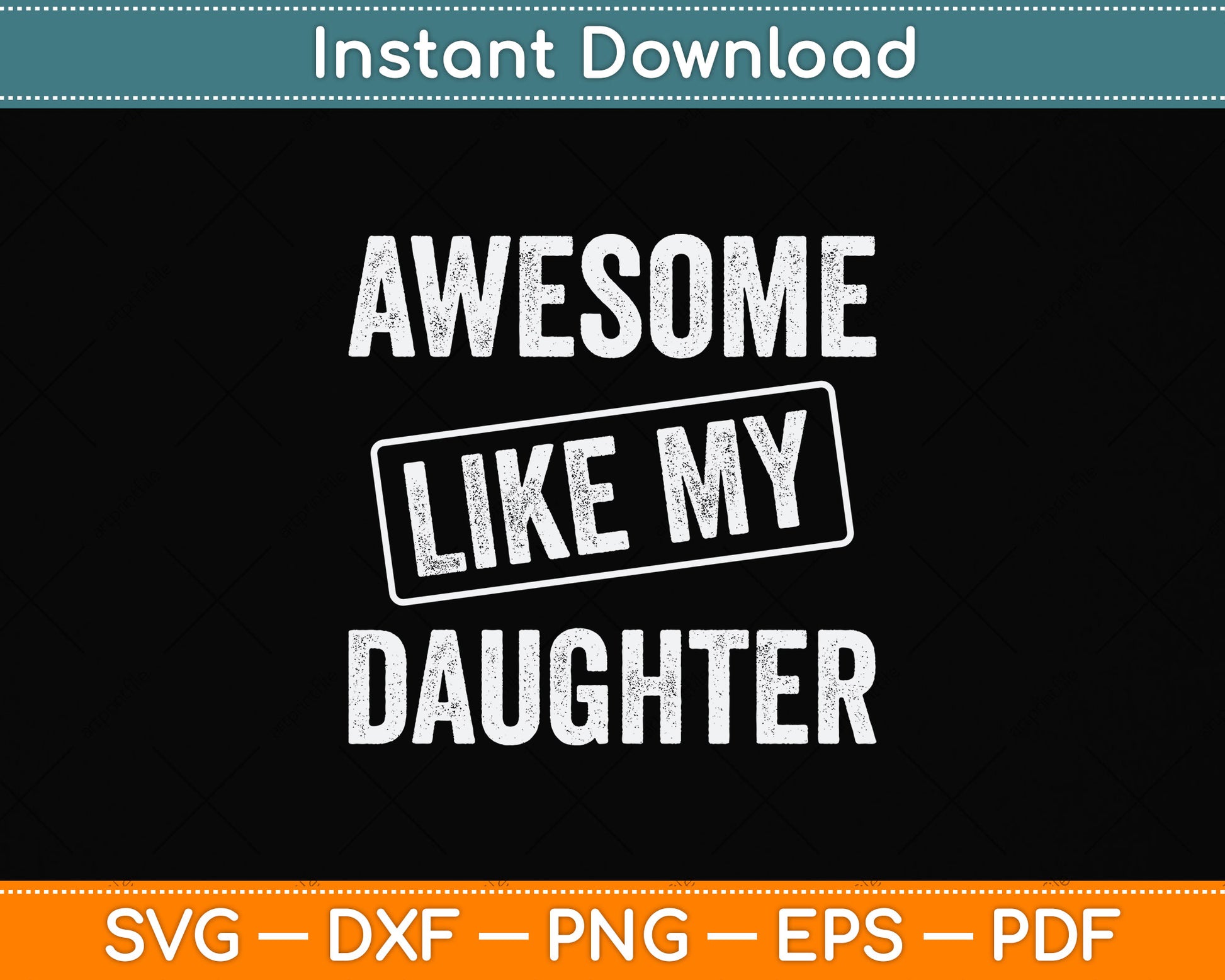 Awesome Like my Daughter Father's Day Svg Png Dxf Digital Cutting File