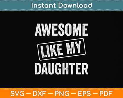 Awesome Like my Daughter Father's Day Svg Png Dxf Digital Cutting File