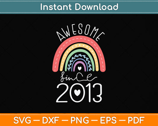 Awesome Since 2013 10th Birthday Rainbow Born In 2013 Svg Png Dxf Cutting File