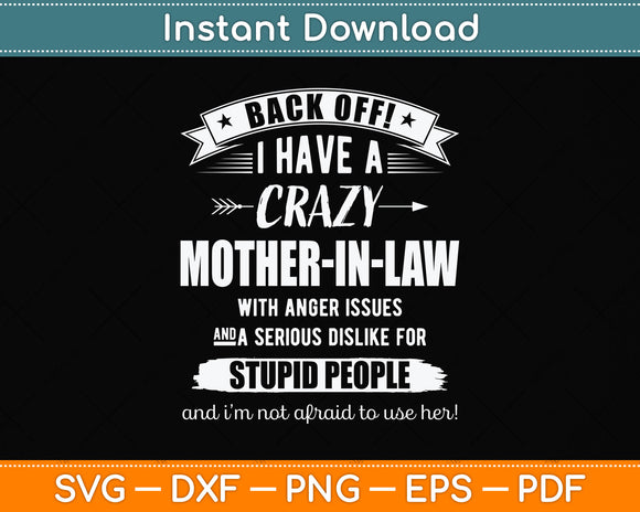 Back Off! I Have A Crazy Mother-in-law Svg Png Dxf Digital Cutting File