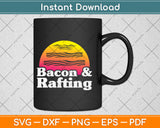 Bacon and Rafting Svg Png Dxf Digital Cutting File