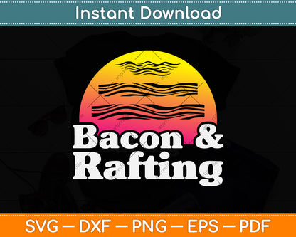 Bacon and Rafting Svg Png Dxf Digital Cutting File