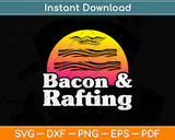 Bacon and Rafting Svg Png Dxf Digital Cutting File