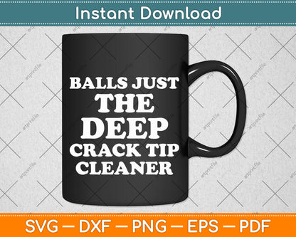 Balls Just Deep The Crack Tip Cleaners Svg Png Dxf Digital Cutting File