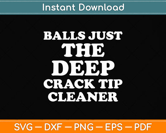 Balls Just Deep The Crack Tip Cleaners Svg Png Dxf Digital Cutting File