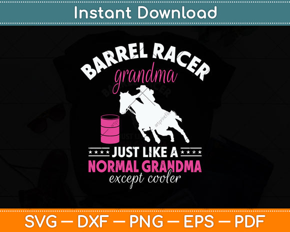 Barrel Racer Grandma Just Like A Normal Grandma Except Cooler Svg Png Dxf Cutting File