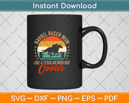 Barrel Racer Mom Like A Regular Mom But Cooler Racing Svg Png Dxf Cutting File