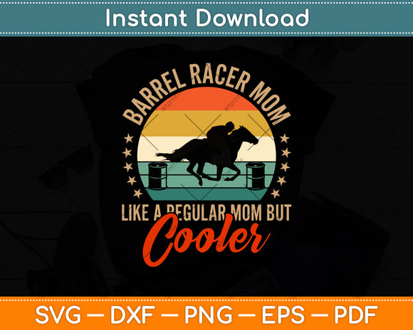 Barrel Racer Mom Like A Regular Mom But Cooler Racing Svg Png Dxf Cutting File