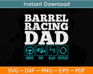 Barrel Racing Dad Drive Pay Clap Repeat Funny Svg Png Dxf Digital Cutting File
