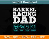 Barrel Racing Dad Drive Pay Clap Repeat Funny Svg Png Dxf Digital Cutting File