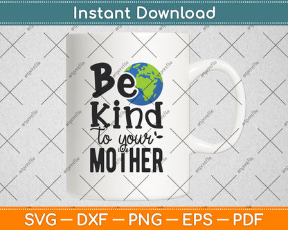 Be Kind To Your Mother Svg Png Dxf Digital Cutting File