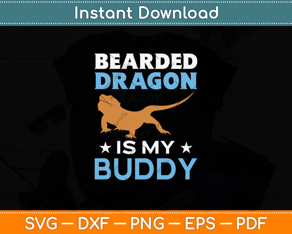 Bearded Dragon Is My Buddy Svg Png Dxf Digital Cutting File