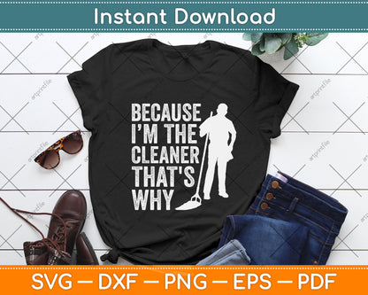 Because I’m The Cleaner That's Why Svg Png Dxf Digital Cutting File