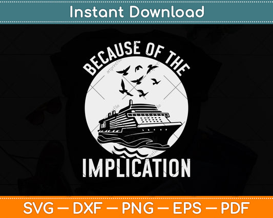 Because Of Implication Funny Boat Svg Png Dxf Digital Cutting File
