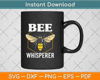 Bee Whisperer - Funny Beekeeping & Beekeeper Svg Png Dxf Digital Cutting File