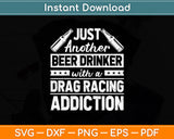 Beer Drinker with Drag Racing Addiction Svg Png Dxf Digital Cutting File