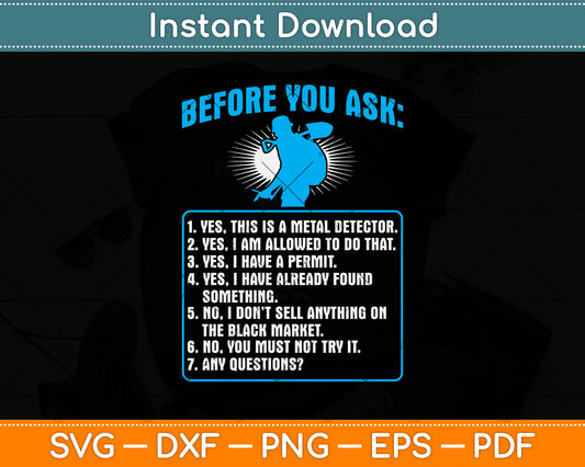 Before You Ask Detectorist Metal Detecting Svg Png Dxf Digital Cutting File