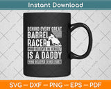 Behind Every Great Barrel Racer Who Believes In Herself Is A Daddy Who Svg Cutting File