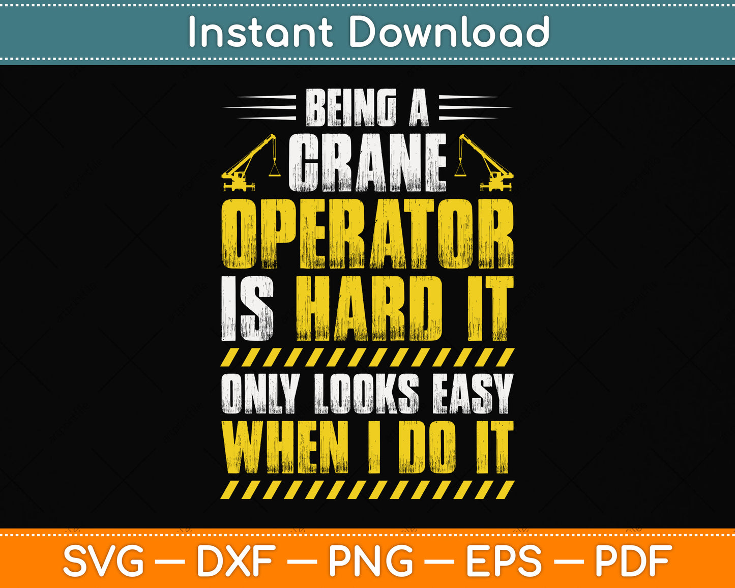 Being A Crane Operator Is Hard - Heavy Equipment Operator Svg Png Dxf Cutting File