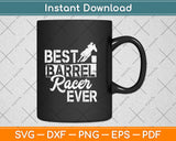 Best Barrel Racer Ever Svg Png Dxf Digital Cutting File