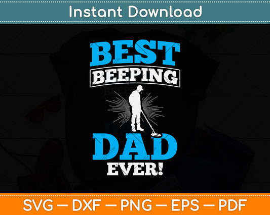 Best Beeping Dad Ever Father Metal Detecting Svg Png Dxf Digital Cutting File