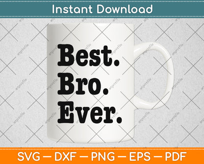 Best Bro Ever Funny Svg Png Dxf Digital Cutting File