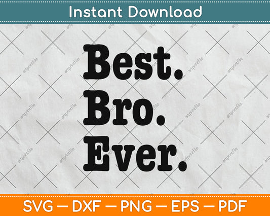 Best Bro Ever Funny Svg Png Dxf Digital Cutting File
