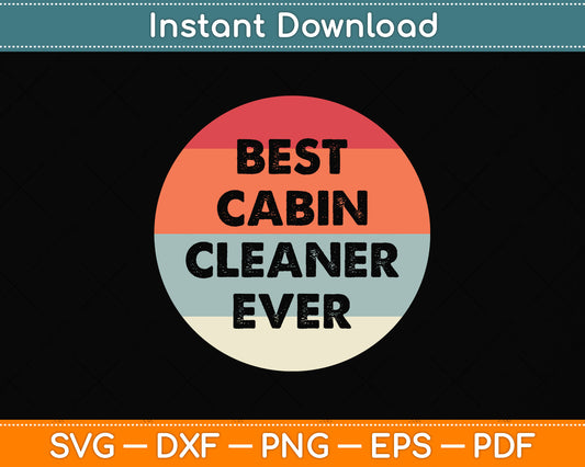 Best Cabin Cleaner Ever Svg Png Dxf Digital Cutting File