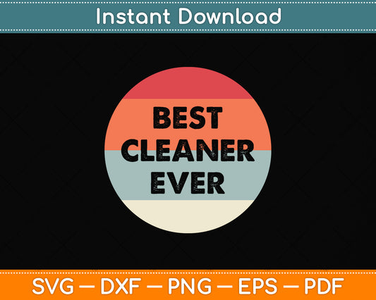 Best Cleaner Ever Svg Png Dxf Digital Cutting File