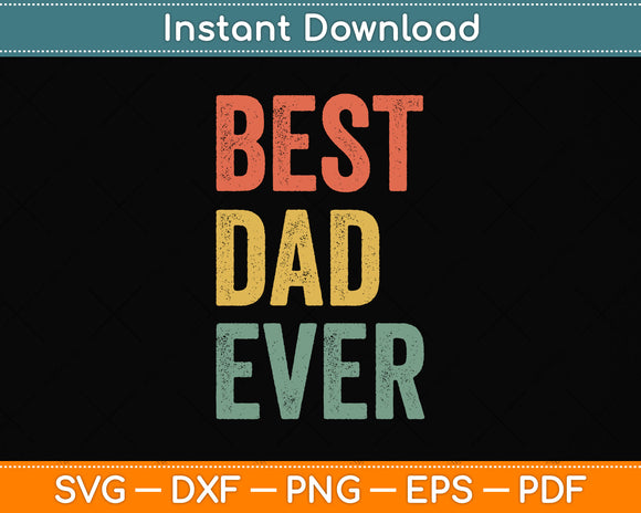 Best Dad Ever Daddy Father's Day Birthday Svg Png Dxf Digital Cutting File