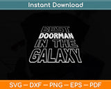 Best Doorman In The Galaxy Funny Space Svg Png Dxf Digital Cutting File