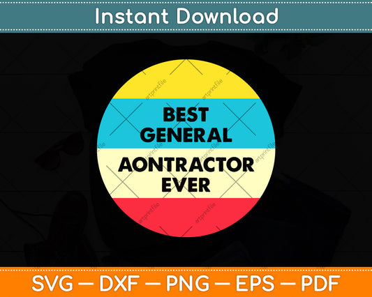 Best General Contractor Ever Svg Png Dxf Digital Cutting File