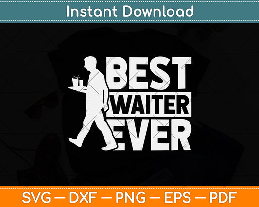 Best Waiter Ever Restaurant Worker Svg Png Dxf Digital Cutting File