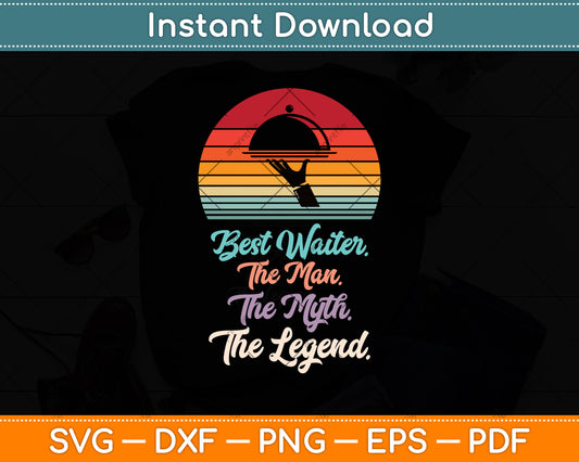 Best Waiter The Man The Myth The Legend Waiter Svg Png Dxf Digital Cutting File