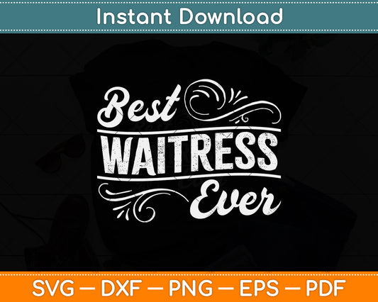 Best Waitress Ever Waiter Tip Serve Funny Svg Png Dxf Digital Cutting File