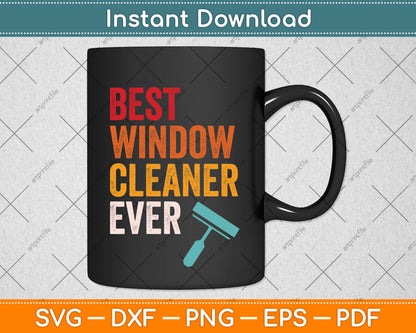 Best Window Cleaner Ever Svg Png Dxf Digital Cutting File