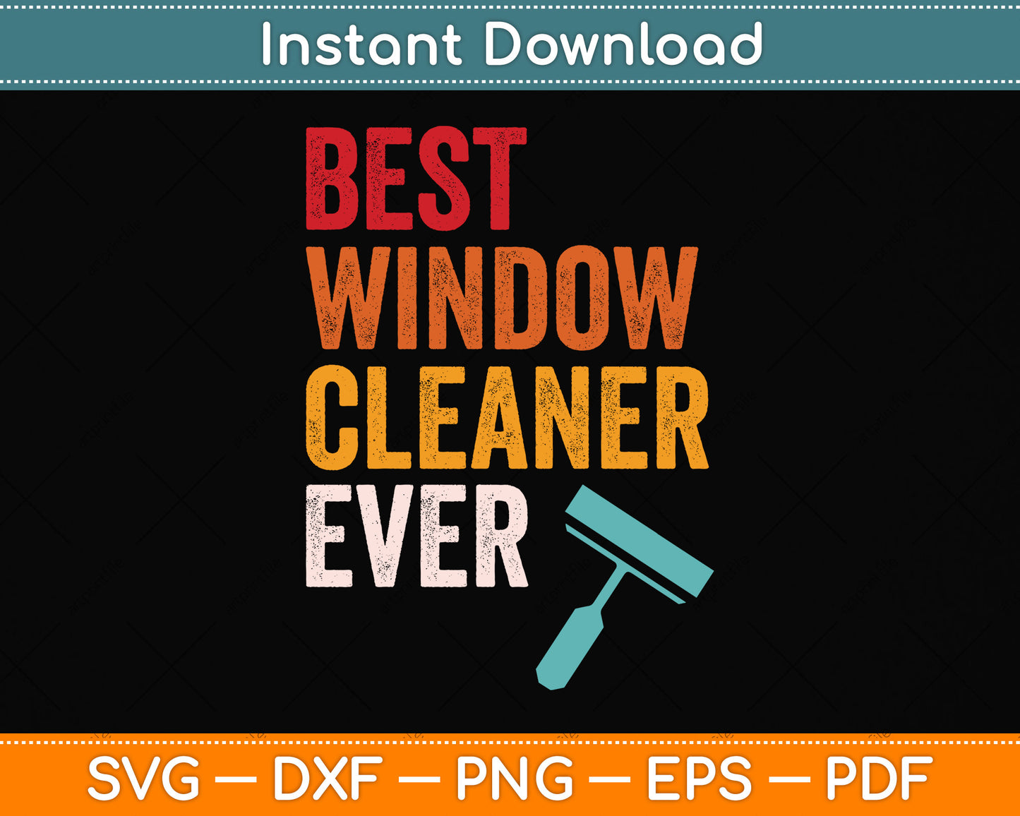 Best Window Cleaner Ever Svg Png Dxf Digital Cutting File