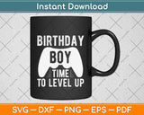 Birthday Boy Time to Level Up Video Game Birthday Svg Png Dxf Digital Cutting File