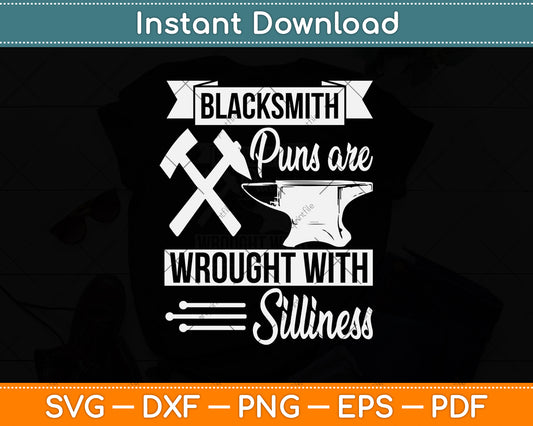 Blacksmith Puns Are Wrought With Silliness Svg Png Dxf Digital Cutting File