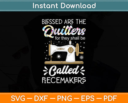 Blessed Are The Quilters For They Shall Be Called Piecemakers Svg Png Dxf Digital Cutting File