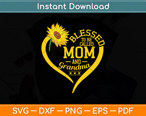 Blessed To Be Called Mom And Grandma Mother's Day Svg Png Dxf Digital Cutting File