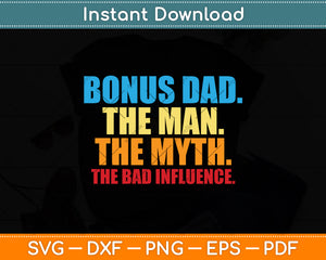 Bonus Dad The Man The Myth Stepfather Uncle Svg Png Dxf Digital Cutting File