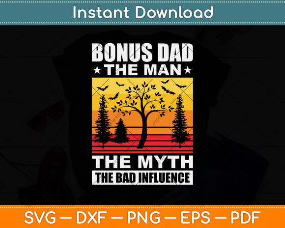 Bonus Dad The Man The Myth Stepfather Uncle Svg Digital Cutting File