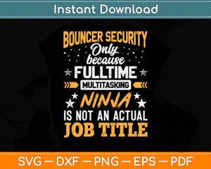 Bouncer Security Job Title Funny Doorman Svg Png Dxf Digital Cutting File