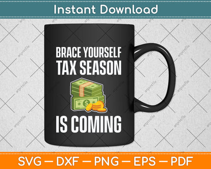 Brace Yourself Tax Season Is Coming Funny Tax Day Svg Png Dxf Digital Cutting File