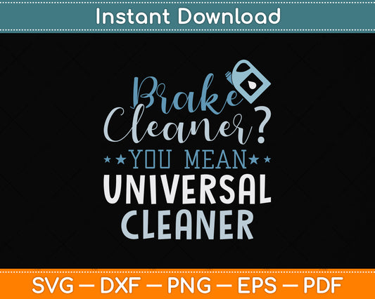 Brake Cleaner You Mean Universal Cleaner Svg Png Dxf Digital Cutting File