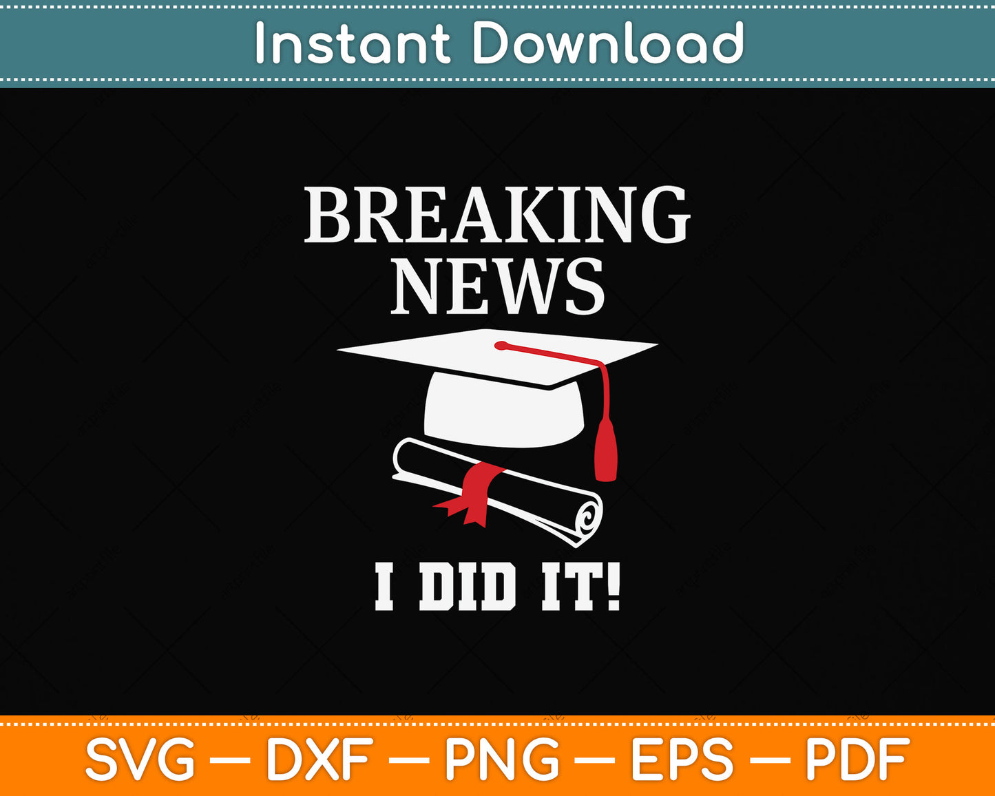Breaking News I Did It Journalist Graduation Svg Png Dxf Digital Cutting File