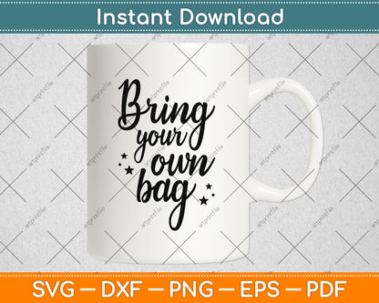 Bring Your Own Bag Svg Png Dxf Digital Cutting File