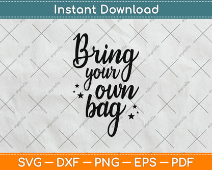 Bring Your Own Bag Svg Png Dxf Digital Cutting File