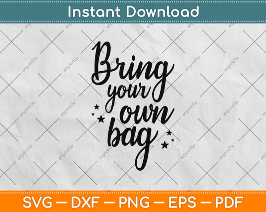 Bring Your Own Bag Svg Png Dxf Digital Cutting File